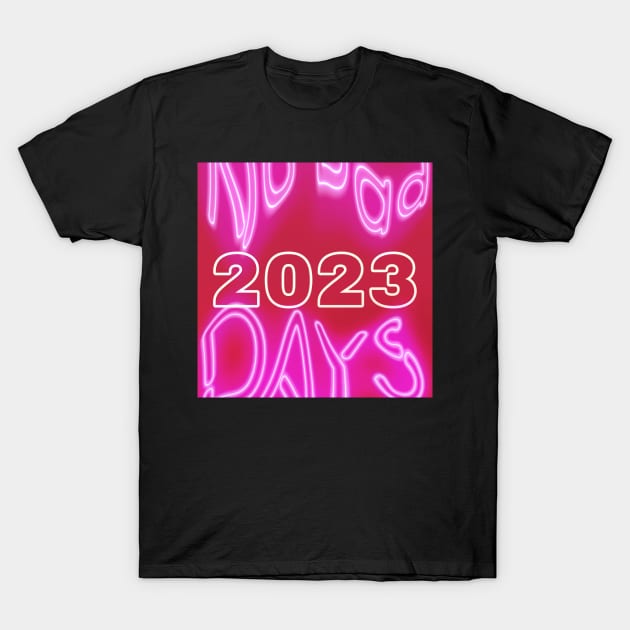 2023 No Bad Days T-Shirt by Share_1